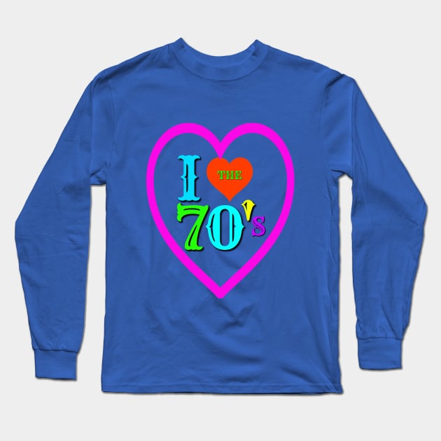 I love the 70'S T-SHIRT Long Sleeve T-Shirt by Crazyhank2